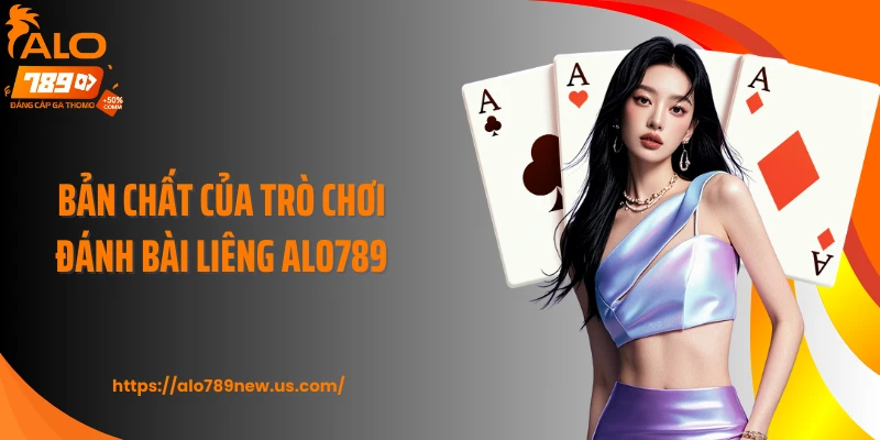 Bản chất của trò chơi đánh bài liêng ALO789