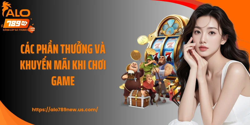 Các phần thưởng và khuyến mãi khi chơi game