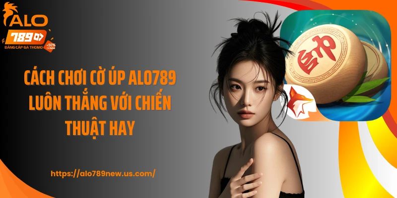 Cách chơi cờ úp ALO789 luôn thắng với chiến thuật hay