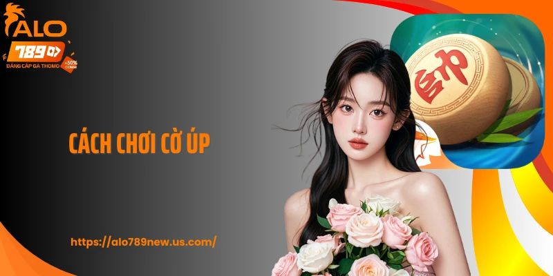 Cách Chơi Cờ Úp Chuẩn Chuyên Gia Tại ALO789 Để Kiếm Tiền
