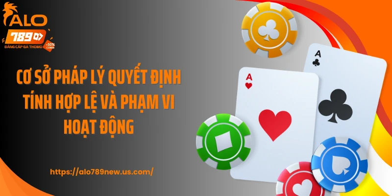 Cơ sở pháp lý quyết định tính hợp lệ và phạm vi hoạt động
