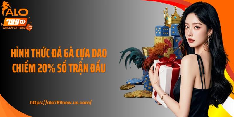 Hình thức đá gà cựa dao chiếm 20% số trận đấu