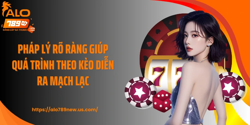 Pháp lý rõ ràng giúp quá trình theo kèo diễn ra mạch lạc