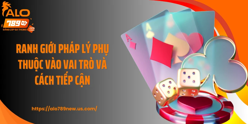 Ranh giới pháp lý phụ thuộc vào vai trò và cách tiếp cận