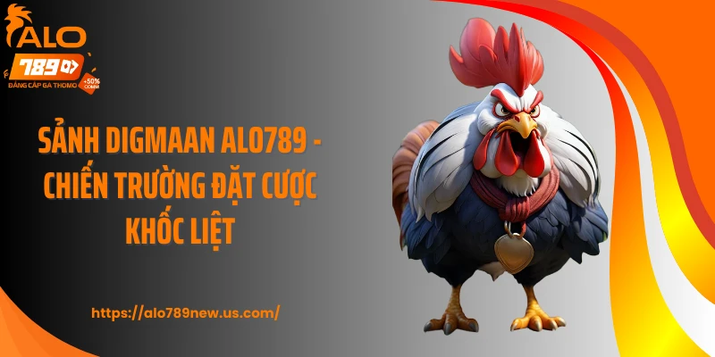 Sảnh Digmaan ALO789 - Chiến Trường Đặt Cược Khốc Liệt