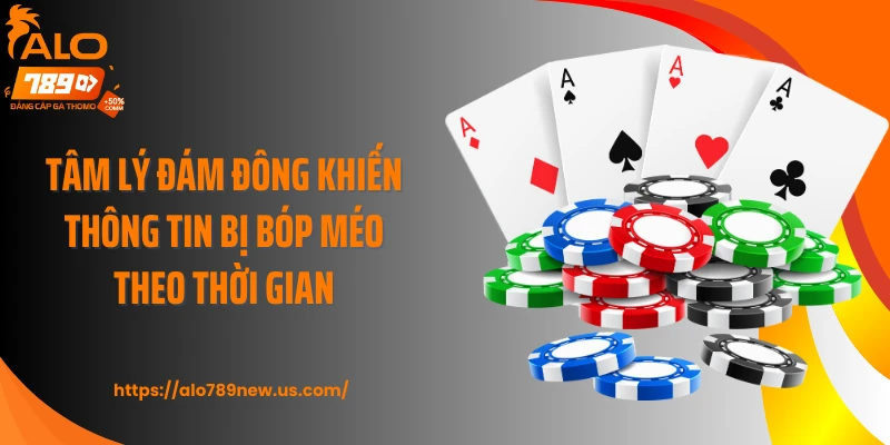 Tâm lý đám đông khiến thông tin bị bóp méo theo thời gian