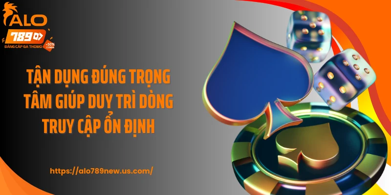 Tận dụng đúng trọng tâm giúp duy trì dòng truy cập ổn định