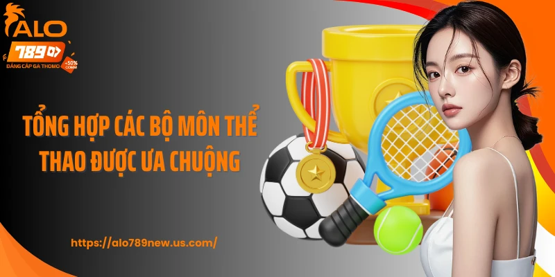 Tổng hợp các bộ môn thể thao được ưa chuộng